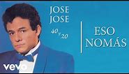 José José - Eso Nomás (Cover Audio)