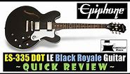 Epiphone ES-335 DOT Limited Edition Black Royale Guitar: Quick Review