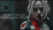 Harley Quinn || Bubblegum B*tch
