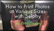 How to Print Different Size Photos for Scrapbooking & Project Life With Canon Selphy Photo Printer