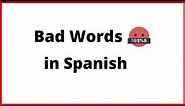 Learn How to say Bad Words in Spanish. Curse Words in Spanish.