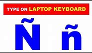 How to type ñ in Laptop Keyboard - [ Windows 10 & Windows 11 ]