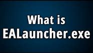What is EALauncher.exe? [EA Desktop And EA App]