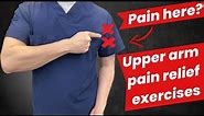 Pain over upper arm? Pain relief exercises in seconds
