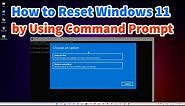 How to Reset Windows 11 PC or Laptop by Using Command Prompt - 2024