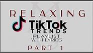 Relaxing Tiktok Trends Playlist with Lyrics Part 1 (J.Tajor, NIKI, Denise Julia, Tyla, Sabrina )
