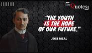 Jose Rizal Top 25 Famous Quotes In Philippine History