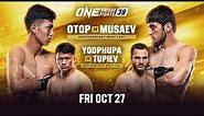🔴 [Live In HD] ONE Friday Fights 38: Otop vs. Musaev