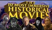 The Top 10 Most Immersive Historical Movies of All Time