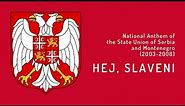 National Anthem of the State Union of Serbia and Montenegro (2003 - 2006) - Hej, Slaveni