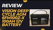 Vision Deep Cycle AGM 6FM100Z-X 100Ah 12V Lead Battery Review