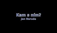 Jan Neruda - Kam s ním?