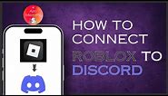 How To Connect Roblox To Discord | Roblox Discord Integration Guide