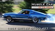 1967 Shelby GT500 427 Side Oiler Muscle Car Of The Week Video Episode #179