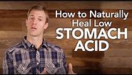 How to Naturally Treat Low Stomach Acid