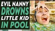 Evil Babysitter DROWNS KID in Pool!! Leaves HER For Dead!!!!