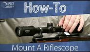 How To Mount A Riflescope - OpticsPlanet.com