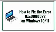 How to Fix the Error 0xc0000022 on Windows 10/11