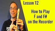 Lesson 12: How to Play F and F# (sharp) on the Recorder