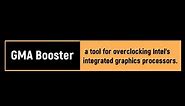 GMABooster: a tool for overclocking Intel integrated graphics processors