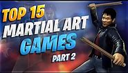 Top 15 Martial Arts Games Part 2 | Fighting Games