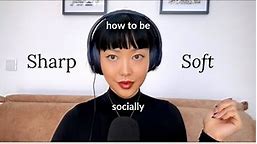 How to be SHARP and SOFT socially