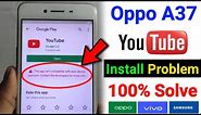 OPPO A37 YouTube Update Problem | This app is no longer compatible with your device