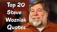 Top 20 Steve Wozniak Quotes (Author of Ghost in the Wires)