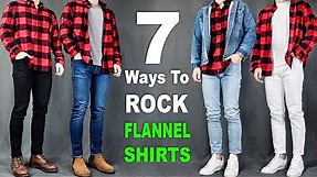 7 Ways To ROCK Flannel Shirt | Men’s Outfit Ideas