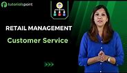 Retail Management | Customer Service | Tutorialspoint