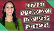 How do I enable GIFs on my Samsung keyboard?