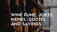 50  ridiculous wine puns, jokes, memes, quotes and sayings
