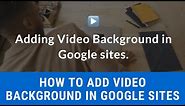 How to add video background in Google Sites