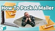 How To Pack a Mailer for Shipping: Complete Guide To Packing Bubble and Poly Mailers