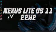 NEXUS LITE OS 11 22H2 (22621.521) - REVIEW