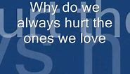 Why Do We Always Hurt The Ones We Love Lyrics Dan Hill