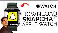 How To Get Snapchat On Apple Watch !