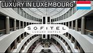 Sofitel Luxembourg Europe: 5 Star Luxury Business Travel [4K Hotel Review]