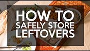 How to Safely Store Leftovers