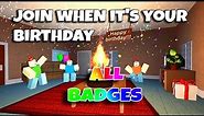 Join when it's your birthday 🥳 - ALL BADGES [ROBLOX]