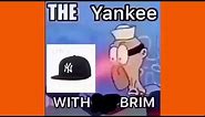 Yankee with no brim meme compilation