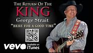 George Strait - Here For A Good Time (Official Audio)