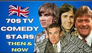 70s British TV Comedy Stars - Then & Now