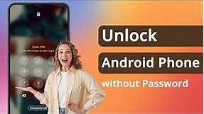 How to Unlock Android Phone without Password 2024 | Without Losing Data