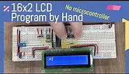 Datasheets: 16x2 LCD By Hand (No microcontroller)