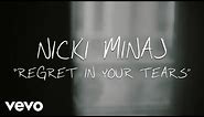 Nicki Minaj - Regret In Your Tears (Official Lyric Video)