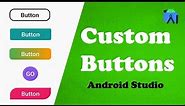 Custom Buttons Design - Android Studio 2024