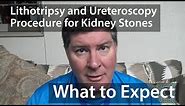 Lithotripsy and Ureteroscopy for Kidney Stones - What to Expect