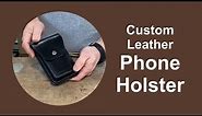 Custom Leather Phone Holster