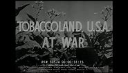 CHESTERFIELD CIGARETTES IN WORLD WAR II TOBACCOLAND AT WAR INDUSTRIAL FILM 50574